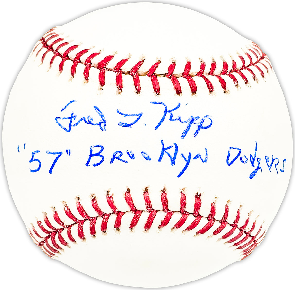 Fred Kipp Autographed Official MLB Baseball Brooklyn Dodgers "57 Brooklyn Dodgers" Beckett BAS QR #BM25702