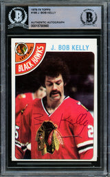 J. Bob Kelly Autographed 1978-79 Topps Card #189 Chicago Blackhawks Beckett BAS #15780980